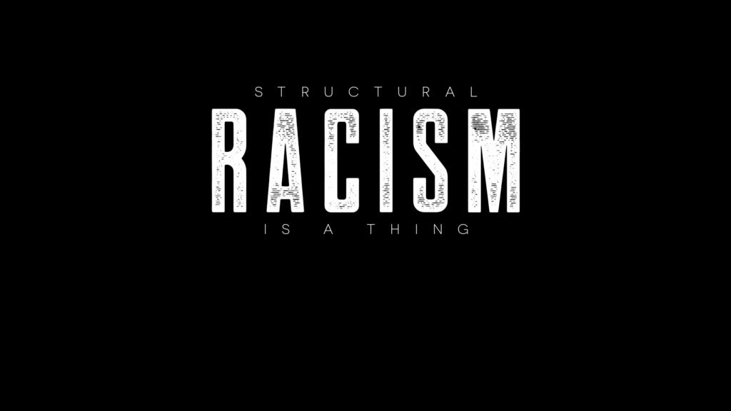 Structural Racism is a Thing